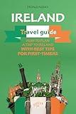 Ireland Travel Guide: How to Plan a Trip to Ireland with Best Tips for First-Timers (Journey Joy Book 14)
