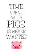 Time With Pigs: Cute Gifts For People Who Love Pigs - Adorable Paperback Journal