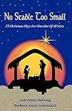 No Stable Too Small: Fifteen Christmas Plays for Churches of All Sizes