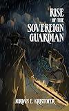 Rise of the Sovereign Guardian: A Dark Gaslamp Fantasy Action Novella