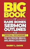 The Big Book of Bare Bones Sermon Outlines for Special Occasions: 750+ Alliterated, Biblical, and Ready-to-Preach (The Big Books of Bare Bones Sermon Outlines 4)