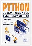 Python Object-Oriented Programming: A Hands-On Guide to Advanced Code Architecture