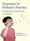 Hypnosis in Pediatric Practice: Imaginative Medicine in Action (DVD - Pal Version)