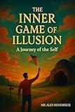 The inner game of illusion: A journey of the Self
