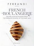 French Boulangerie: Recipes and Techniques from the Ferrandi School of Culinary Arts