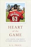 Heart of the Game: Life, Death, and Mercy in Minor League America