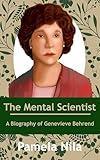 The Mental Scientist: A Biography of Genevieve Behrend
