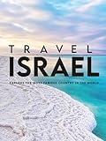 Travel Israel: Explore the most famous country in the world (Discover Israel)