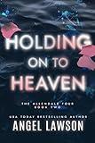 Holding On To Heaven: A Young Adult Contemporary Romance (The Allendale Four Book 2)