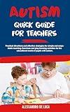 Autism: Quick guide for teachers: Practical advice and effective strategies for empathetic teaching, including exercises and play-based learning activities for pupils with autism's educational needs