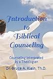Introduction to Biblical Counseling: Counseling Interpreted by a Theologian