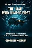 The Man Who Jumped First: An Alternate History Adventure (The Badger Chronicles Book 1)
