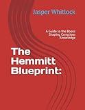 The Hemmitt Blueprint:: A Guide to the Books Shaping Conscious Knowledge