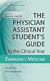 The Physician Assistant Student's Guide to the Clinical Year: Emergency Medicine: With Free Online Access!