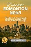 Discover Edmonton 2025: The Ultimate Travel Guide with Maps, Beaches, Food, Hostels, Costs & Day Trips