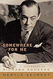 Somewhere for Me - A Biography of Richard Rodgers (Applause Books)