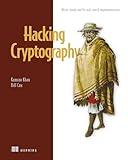 Hacking Cryptography: Write, break, and fix real-world implementations