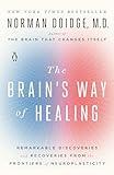 The Brain's Way of Healing: Remarkable Discoveries and Recoveries from the Frontiers of Neuroplasticity