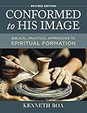 Conformed to His Image, Revised Edition: Biblical, Practical Approaches to Spiritual Formation