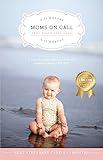 Moms on Call | Next Steps Baby Care 6-15 Months | Parenting Book 2 of 3 (Moms On Call Parenting Books)