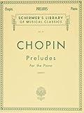 Chopin – Preludes for the Piano Vol. 34 | 24 Preludes Op. 28 | Advanced Classical Piano Sheet Music | Schirmer Library of Classics | Edited and Fingered by Rafael Joseffy