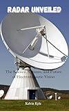 Radar Unveiled: The Science, Systems, and Future of Electromagnetic Vision