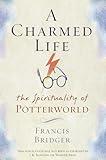 A Charmed Life: The Spirituality of Potterworld