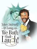Yakov Smirnoff: As Long As We Both Shall Laugh