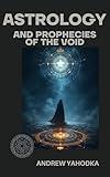 Astrology and Prophecies of the Void (Astrology of Darkness: Gates of the Lords Book 4)