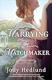 Marrying the Matchmaker: An Irish Matchmaking American Historical Romance Novel Set in 1800s St. Louis (A Shanahan Match)