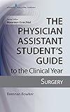 The Physician Assistant Student's Guide to the Clinical Year: Surgery: With Free Online Access!
