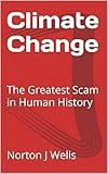 Climate Change : The Greatest Scam in Human History (The Red Series)