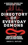 Directory of Everyday Demons : How to Identify and Defeat What is Sabotaging Your Life and Purpose