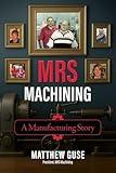 MRS MACHINING A Manufacturing Story