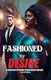 Fashioned by Desire: A Steamy Interracial BWWM Billionaire Playboy Plus-Size BBW Dark Contemporary Romance (The Plus-Size Designer Diaries Book 2)