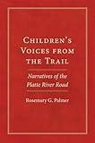 Children's Voices from the Trail (The American Trails Series) (Volume 20)