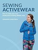 Sewing Activewear: How to make your own professional-looking athletic wear