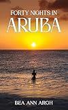 FORTY NIGHTS IN ARUBA