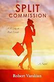 SPLIT COMMISSION: A Killing in Real Estate (A Novel)