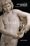 Ancient Sex: New Essays (Classical Memories/Modern Identities)
