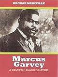 Marcus Garvey - A Giant Of Black Politics