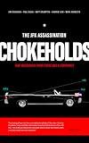 The JFK Assassination Chokeholds: That Inescapably Prove There Was a Conspiracy