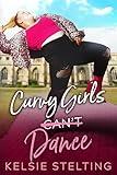 Curvy Girls Can't Dance: A Sweet Young Adult Romance (The Curvy Girl Club®)