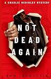 Not Dead Again: A Charlie McGinley Mystery - A Dark, Comedic, New Mexico Whodunit (Humorous Amateur Sleuth Noir Crime Thrillers)