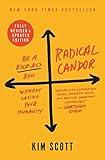Radical Candor: Fully Revised & Updated Edition: Be a Kick-Ass Boss Without Losing Your Humanity