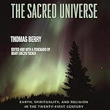 The Sacred Universe: Earth, Spirituality, and Religion in the Twenty-First Century