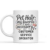 Funny Gift Idea Funny Gift for a Customer Service Operator, Pet Lovers, Pet Hair My Favorite Work Accessory As a Customer Service Operator 11 Oz White Ceramic Coffee Mug