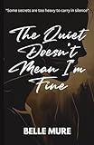 The Quiet Doesn't Mean I'm Fine: Finding Her Voice Meant Breaking the Silence