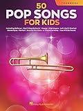 50 Pop Songs for Kids Trombone Sheet Music Songbook | Easy Songs for Young Players | Includes Believer, Dance Monkey, Happy, High Hopes, Let It Be, Perfect, We Will Rock You and More