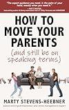 How to Move Your Parents: (and still be on speaking terms)